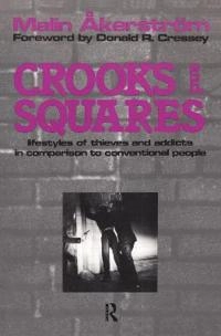 Crooks and squares : lifestyles of thieves and addicts in comparison to conventional people; Malin Åkerström; 1993