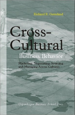 Cross-cultural business behavior : marketing, negotiating, sourcing and managing across cultures; Richard R. Gesteland; 2002