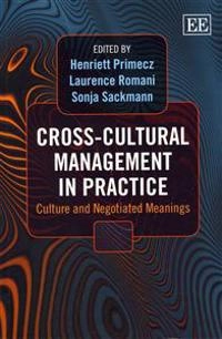 Cross-cultural management in practice : culture and negotiated meanings; Henriett Primecz, Laurence Romani, Sonja Sackmann; 2012