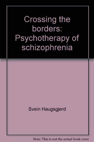 Crossing The Borders : Psychotherapy Of Schizophrenia; Jens Bolvig Hansen; 1993