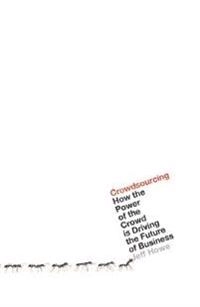 Crowdsourcing; Jeff Howe; 2009