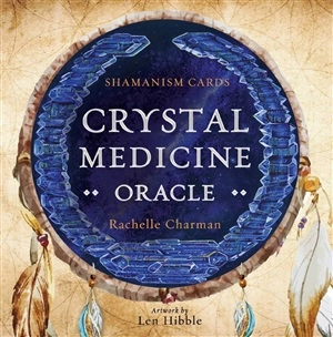 Crystal Medicine Oracle; Rachelle Charman; 2019