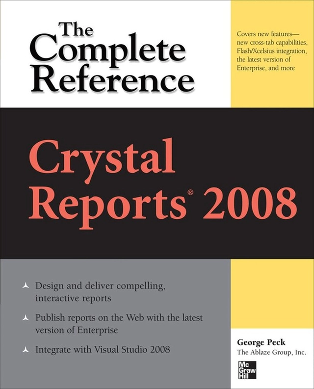 Crystal Reports 2008: The Complete Reference (McGraw-Hill professional) [Elektronisk resurs]; George Peck; 2008