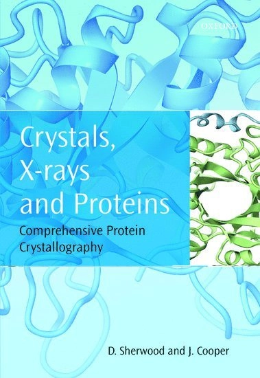Crystals, X-rays, and proteins : comprehensive protein crystallography; Dennis. Sherwood; 2011