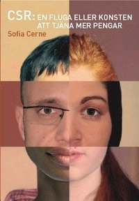 CSR: En fluga eller konsten att tjäna mer pengar; Sofia Cerne; 2009