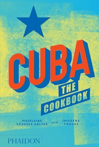 Cuba : the cookbook; Madelaine Vazquez Galvez; 2018