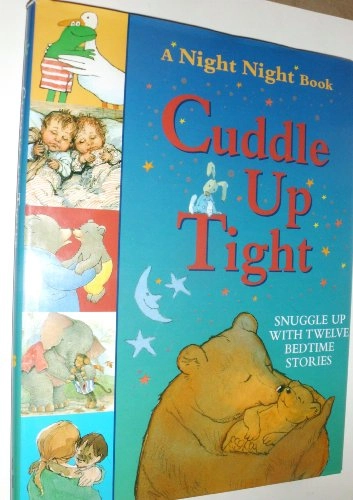 Cuddle Up TightA Night Night Book Series; John Prater, Shirley Hughes, Gus Clarke