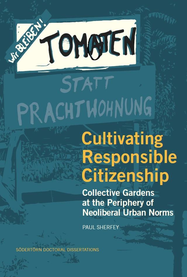 Cultivating responsible citizenship : collective gardens at the periphery of neoliberal urban norms; Paul Sherfey; 2024