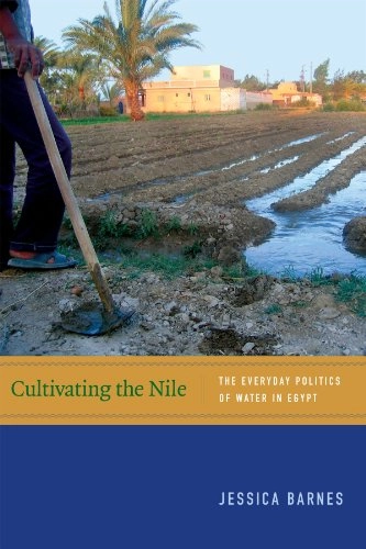 Cultivating the Nile : the everyday politics of water in Egypt; Jessica Barnes; 2014