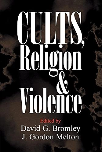 Cults, religion, and violence; David G. Bromley, J. Gordon Melton; 2002