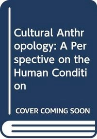 Cultural anthropology : a perspective on the human condition; Emily Ann Schultz; 1990