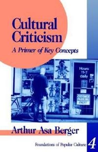 Cultural criticism : a primer of key concepts; Arthur Asa Berger; 1995