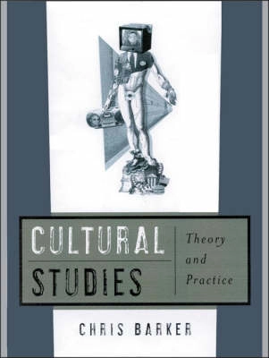 Cultural studies : theory and practice; Chris Barker; 2000
