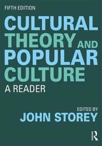 Cultural theory and popular culture : a reader; John Storey; 2019