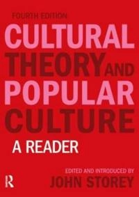Cultural theory and popular culture : a reader; John Storey; 2009