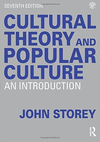 Cultural theory and popular culture : an introduction; John Storey; 2015