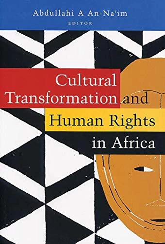 Cultural transformation and human rights in Africa; Abdullahi An-Na'Im, Abdullahi Ahmed An-Na'Im; 2002