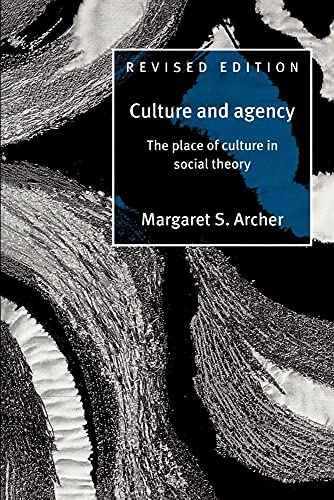 Culture and agency : the place of culture in social theory; Margaret Scotford Archer; 1996
