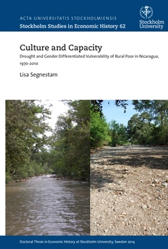 Culture and capacity : drought and gender differentiated vulnerability of rural poor in Nicaragua, 1970-2010; Lisa Segnestam; 2015