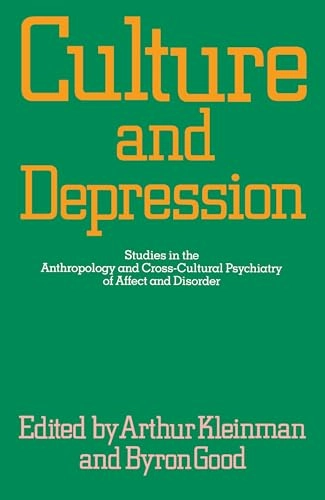 Culture and depression : studies in the anthropology and cross-cultural psychiatry of affect and disorder; Arthur. Kleinman, Byron. Good; 1985