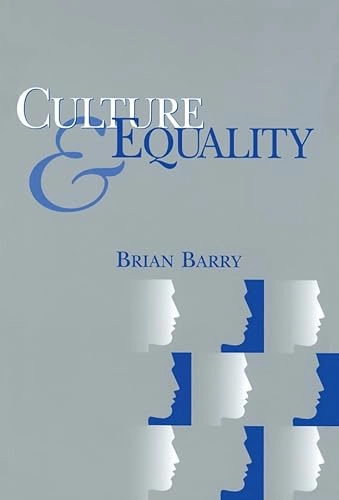 Culture and equality : an egalitarian critique of multiculturalism; Brian Barry; 2001