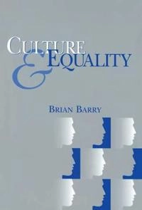 Culture and Equality: An Egalitarian Critique of Multiculturalism; Brian Barry; 2000