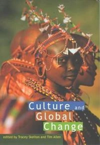 Culture and global change; Tracey Skelton, Tim Allen; 1999