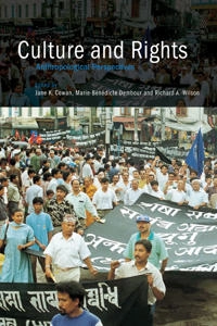 Culture and rights : anthropological perspectives; Jane K Cowan, Marie-BéNéDicte Dembour, Richard A Wilson; 2001