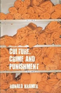 Culture, crime and punishment; (Senior lecturer) Ronald Kramer; 2021