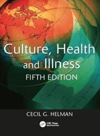 Culture, health and illness; Cecil Helman; 2007