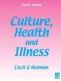Culture, health and illness; Cecil Helman; 2000