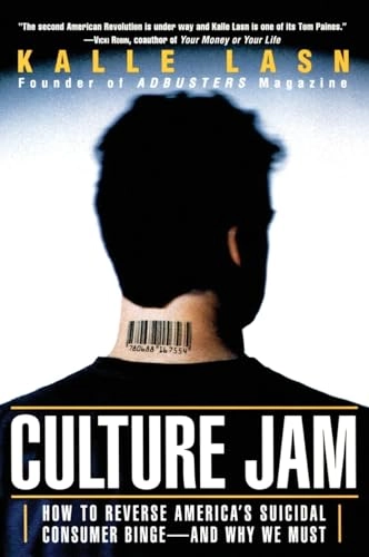 Culture jam : how to reverse America's suicidal consumer binge - and why we must; Kalle Lasn; 2000