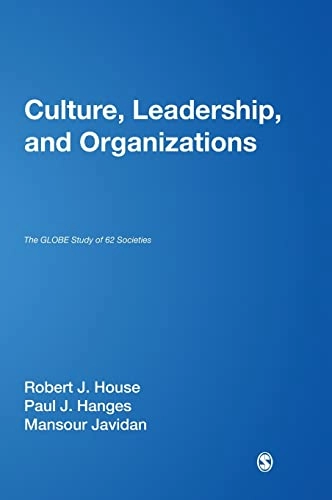 Culture, leadership and organizations : the GLOBE study of 62 societies; Robert J House, Paul J Hanges, Mansour Javidan, Peter W Dorfman, Vipin Gupta; 2004