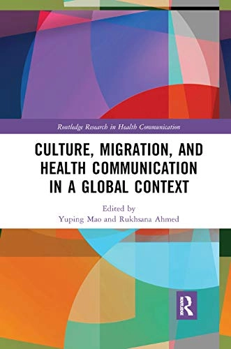 Culture, migration, and health communication in a global context; Yuping Mao; 2019