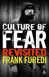 Culture of fear revisited : risk-taking and the morality of low expectation; Frank Furedi; 2006