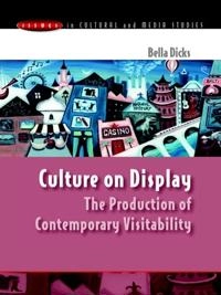 Culture on display : the production of contemporary visitability; Bella Dicks; 2003