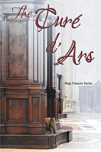 Curé d'Ars; Msgr François Trochu; 2018