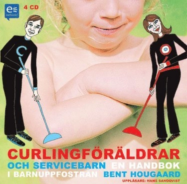 Curlingföräldrar och servicebarn; Bent Hougaard, Monika Ivarsson; 2005