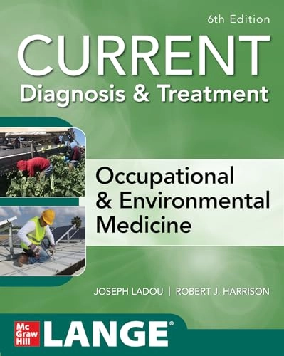 Current diagnosis & treatment : occupational & environmental medicine; Joseph Ladou, Robert Harrison; 2021