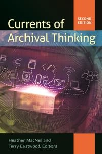 Currents of archival thinking; Heather MacNeil, Terry Eastwood; 2016