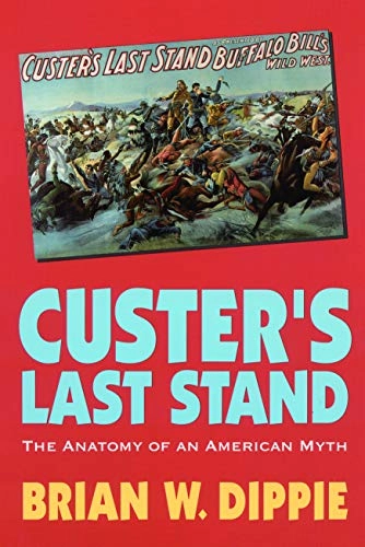 Custer's Last Stand; Brian W Dippie; 1994