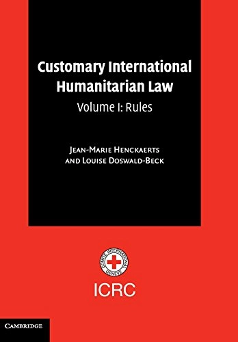Customary international humanitarian law; Jean-Marie Henckaerts, Louise Doswald-Beck, Jean-Marie Henckaerts; 2005
