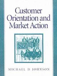 Customer orientation and market action; Michael D. Johnson; 1998