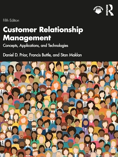 Customer Relationship Management; Daniel D Prior, Francis Buttle, Stan Maklan; 2024