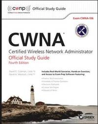 CWNA: Certified Wireless Network Administrator Official Study Guide: Exam C; David D. Coleman, David A. Westcott; 2014