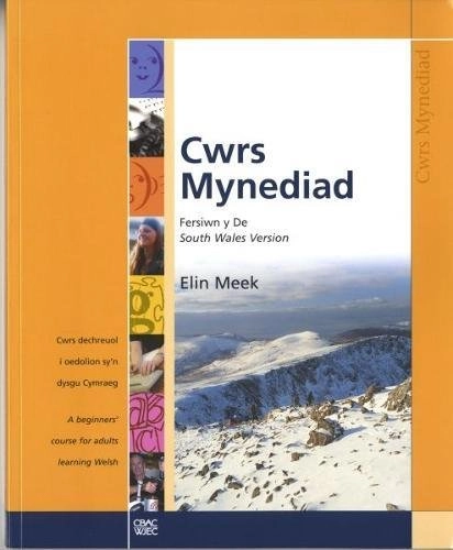 Cwrs mynediad : cwrs dechreuol i oedolion sy'n dysgu Cymraeg = a beginners' course for adults learning Welsh; Elin Meek; 2005