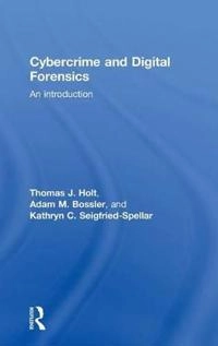 Cybercrime and digital forensics : an introduction; Thomas J. Holt; 2015