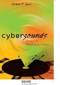 Cybersounds : essays on virtual music culture; Michael D Ayers; 2006