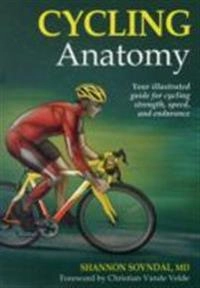Cycling anatomy - your illustrated guide for cycling strength, speed, and e; Shannon Sovndal; 2009