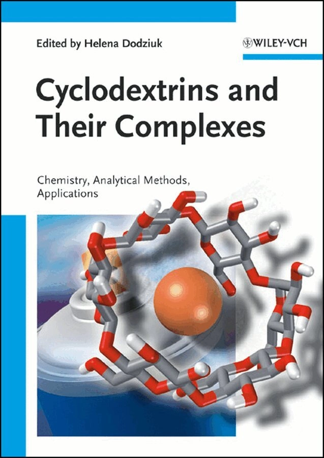 Cyclodextrins and Their Complexes: Chemistry, Analytical Methods, Applicati; Helena. Dodziuk, John Wiley & Sons.; 2006
